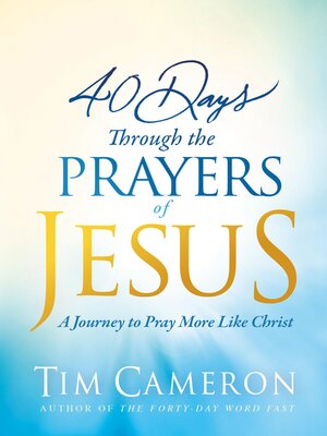 cover image of 40 Days Through the Prayers of Jesus